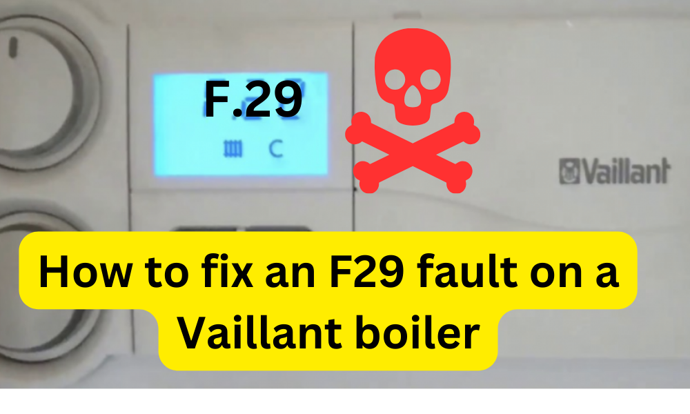 F29 Fault - Vaillant Boiler How To Fix